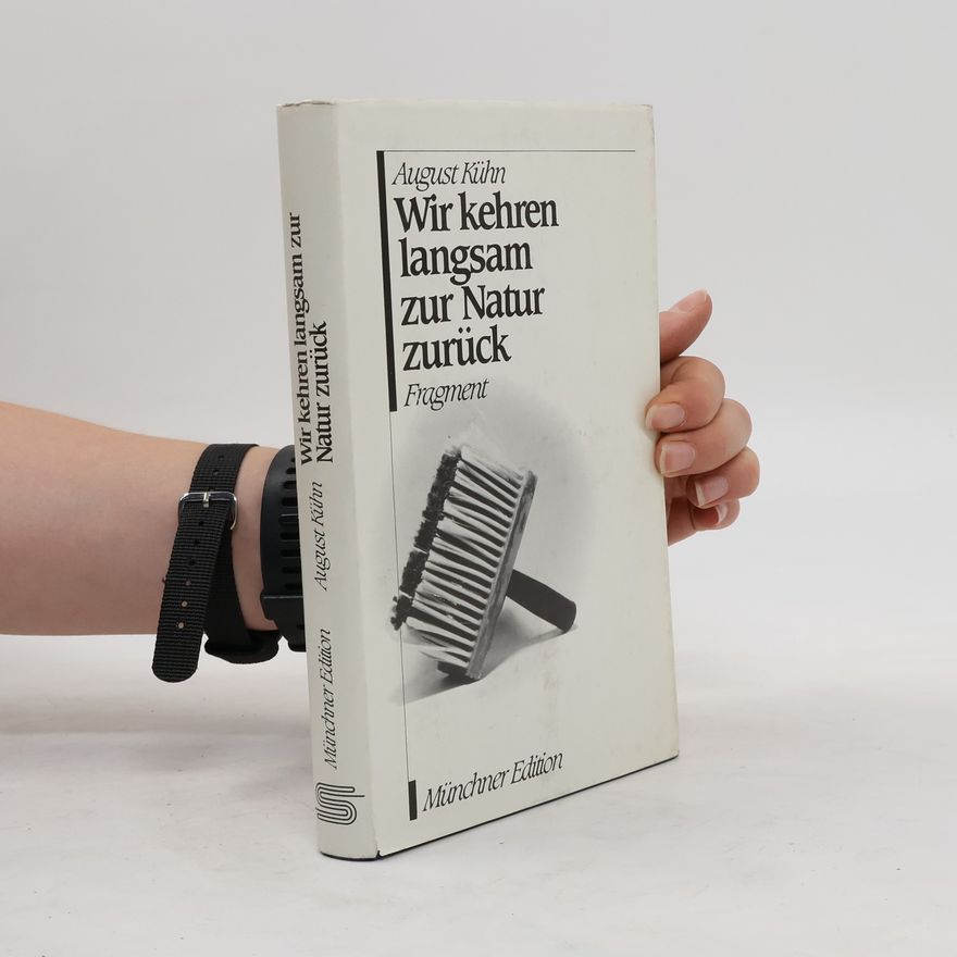 August Kühn Wir kehren langsam zur Natur zurück. Fragment