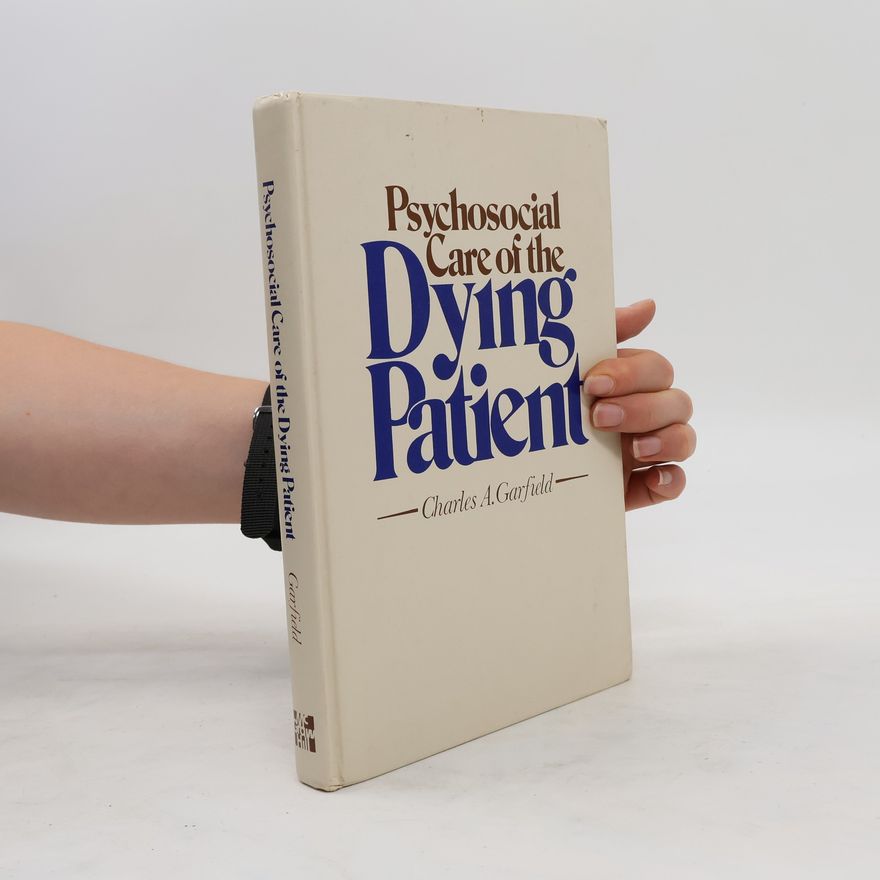 Charles A. Garfield Psychosocial Care of the Dying Patient