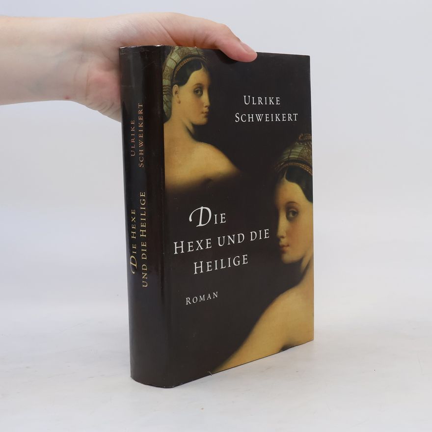 Ulrike Schweikert Die Hexe und die Heilige