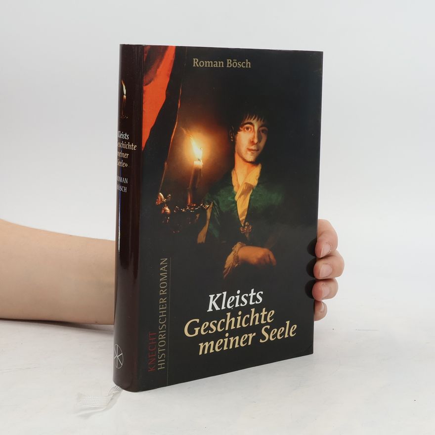 Roman Bösch Kleists "Geschichte meiner Seele"