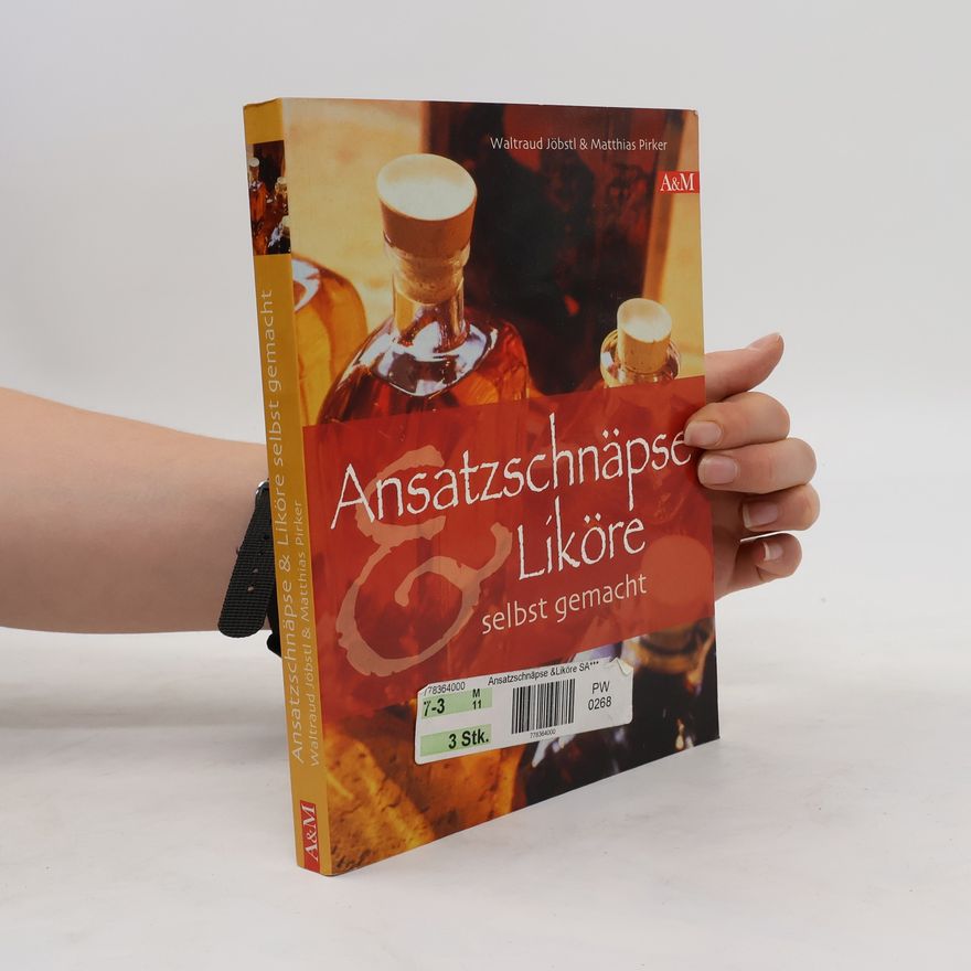 Waltraud Jöbstl Ansatzschnäpse & Liköre selbst gemacht