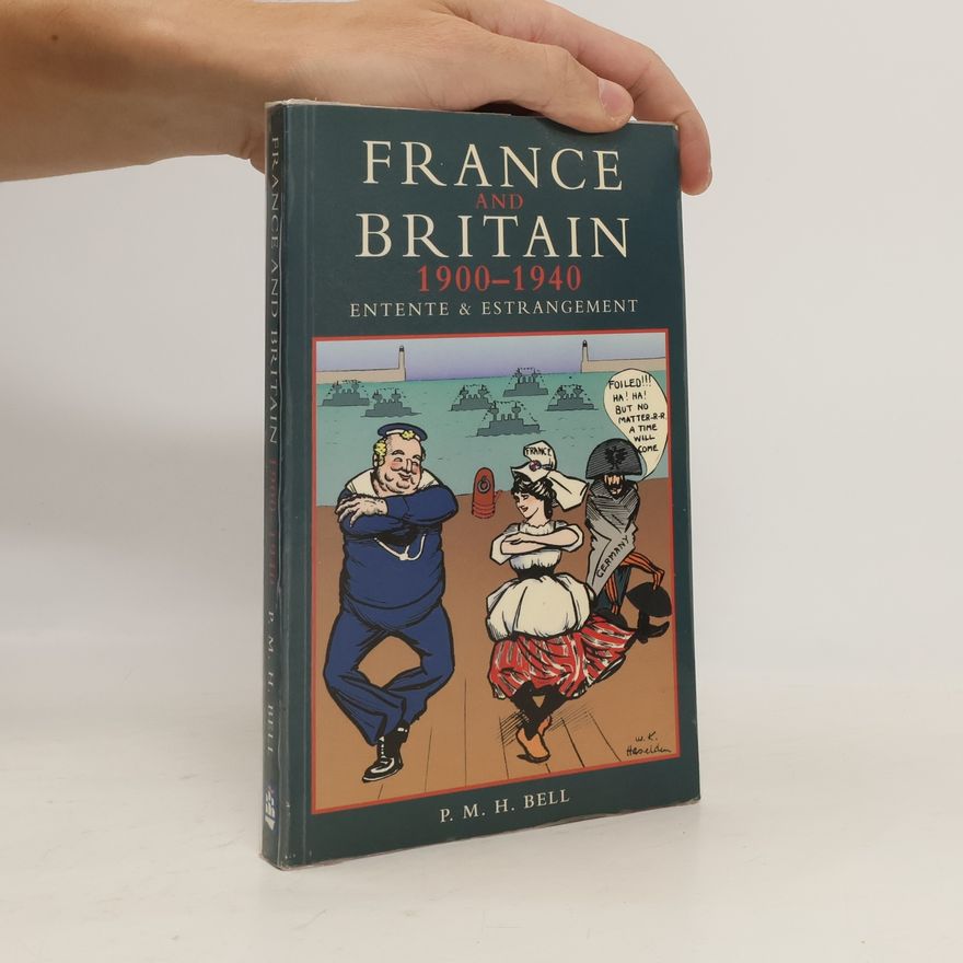 Philip Michael Hett Bell France and Britain. 1900-1940