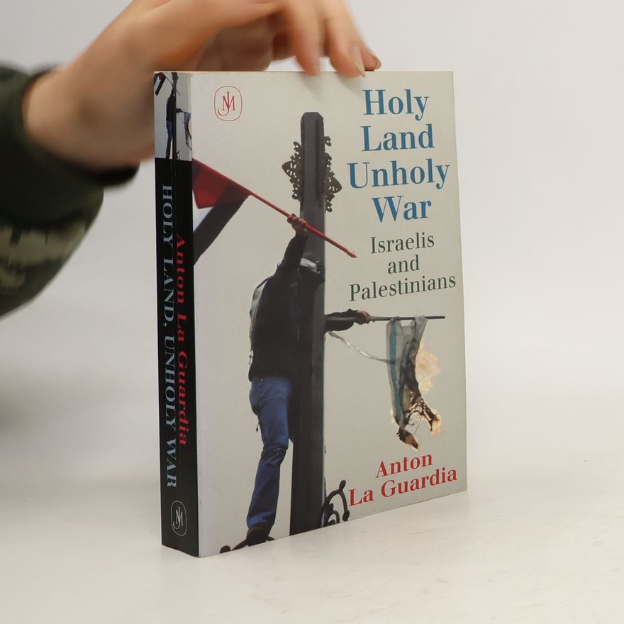 Anton La Guardia Holy Land, Unholy War