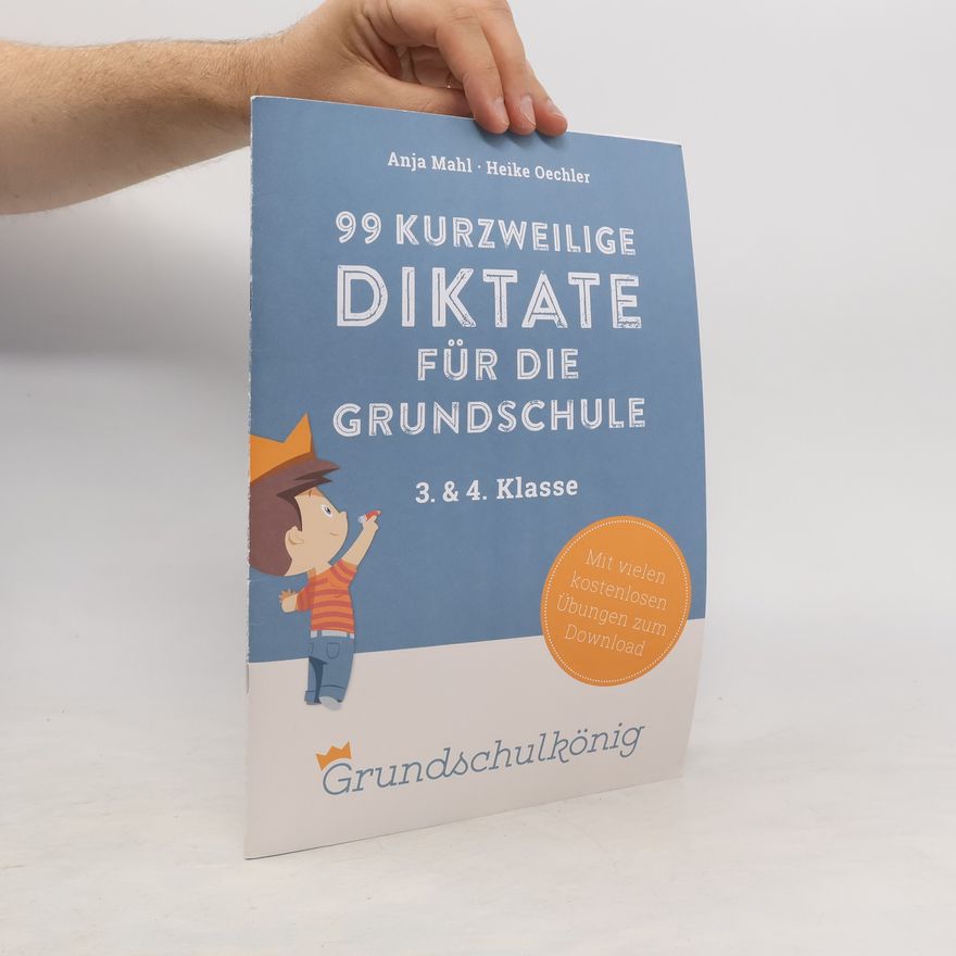 Anja Mahl 99 kurzweilige Diktate für die Grundschule 3. & 4. Klasse