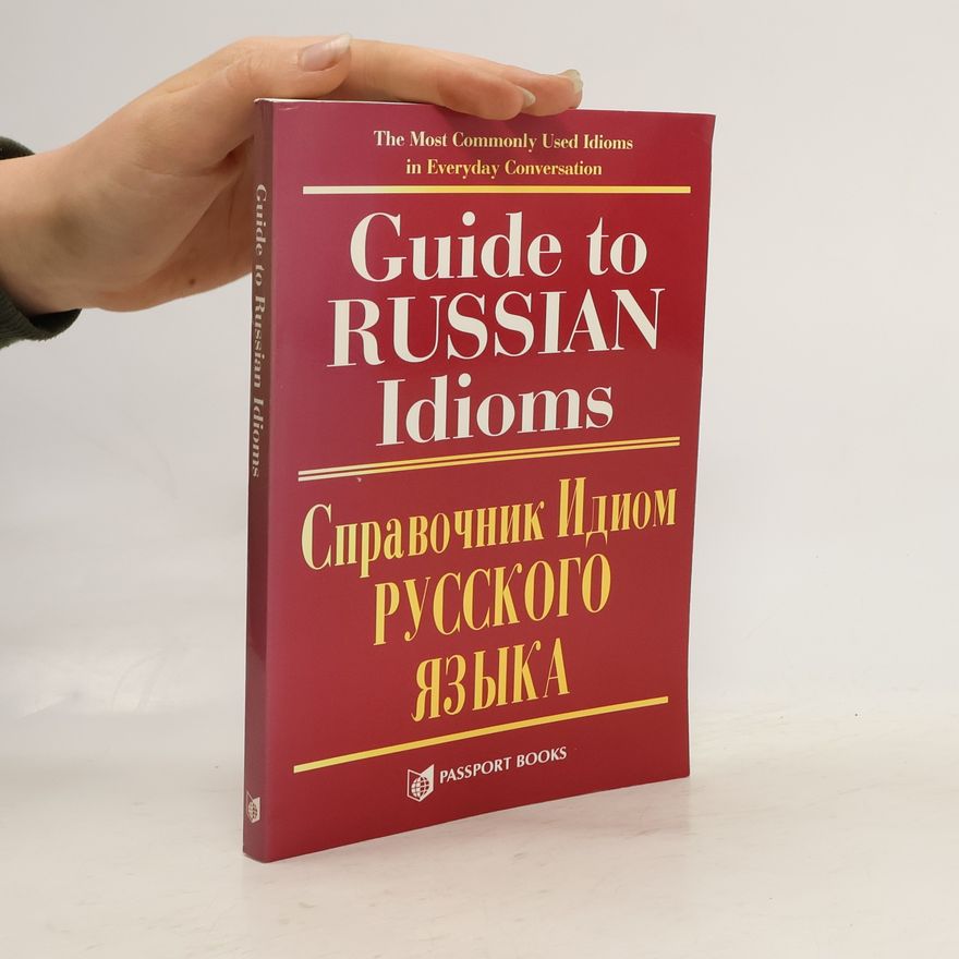 Dinara Georgeoliani Guide to Russian Idioms. Справочник Идиом Русского Языка