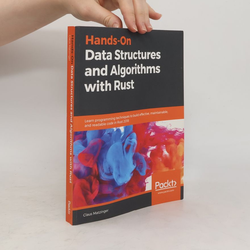 Claus Matzinger Hands-On Data Structures and Algorithms with Rust