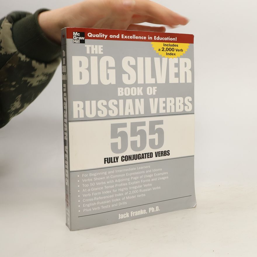 Jack Franke The Big Silver Book of Russian Verbs. 555 Fully Conjugated Verbs