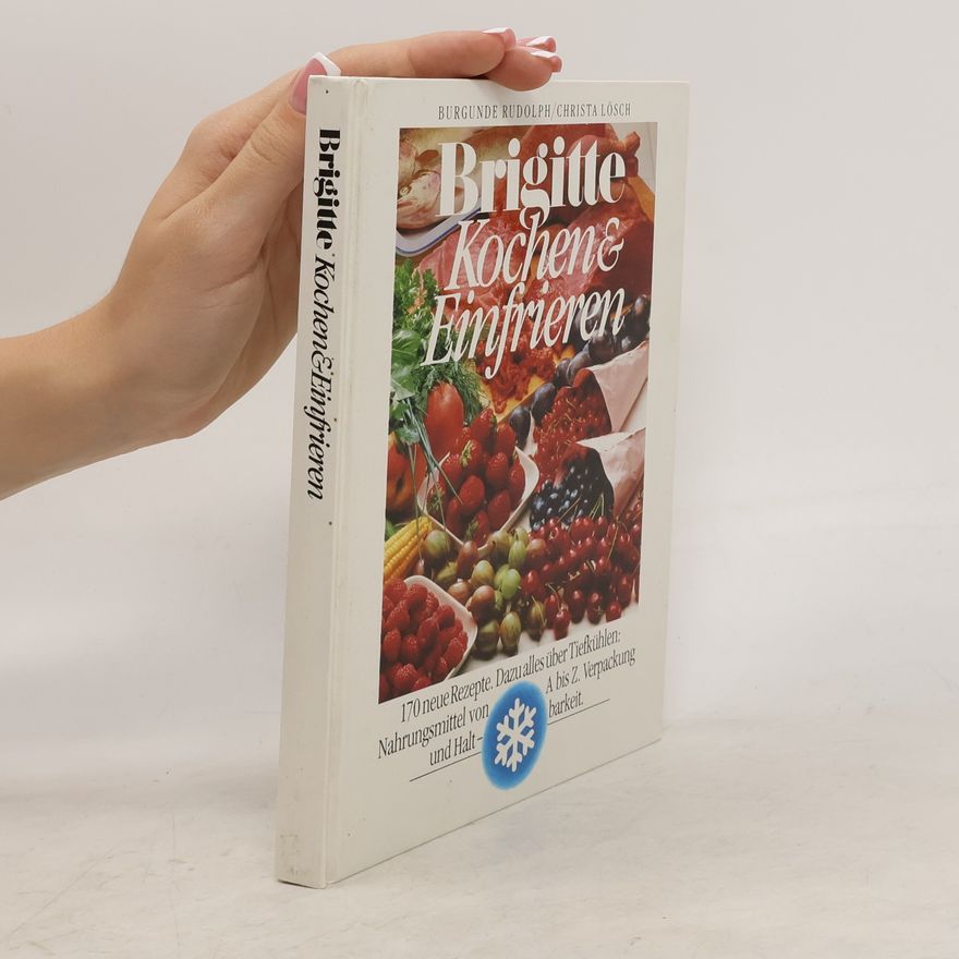 Burgunde Rudolph Brigitte. Kochen & Einfrieren