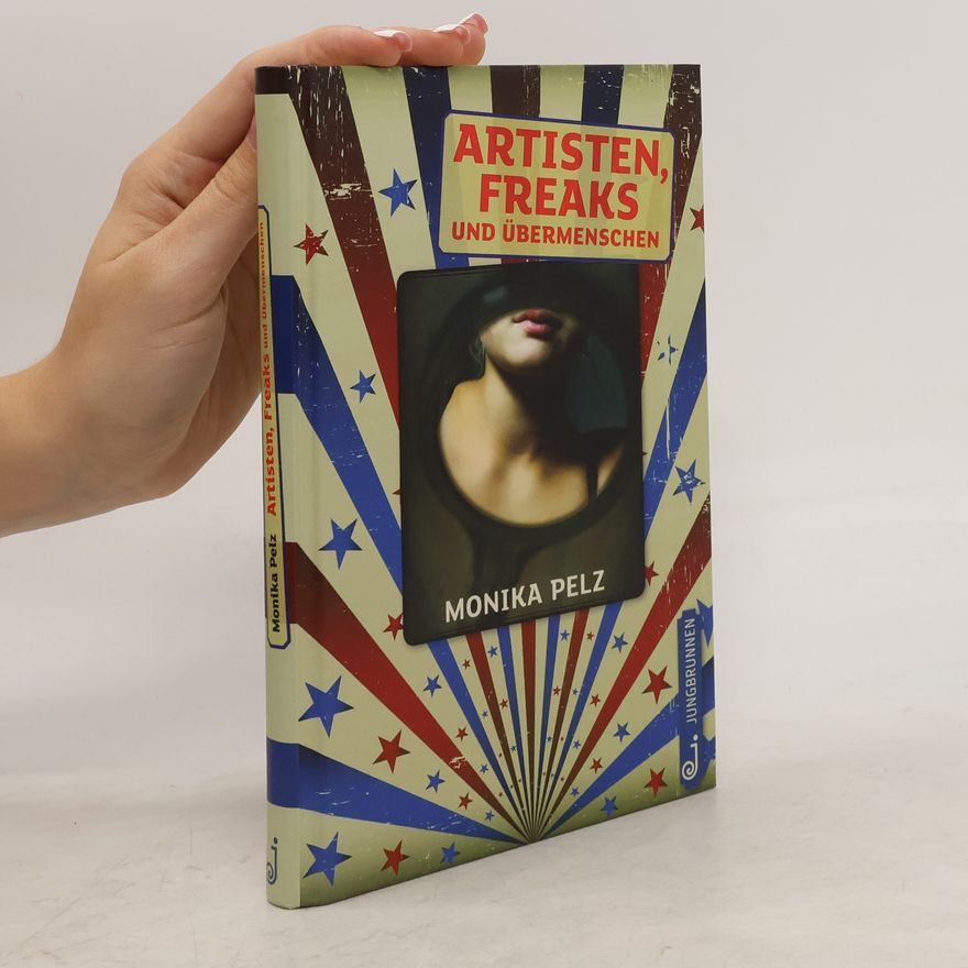Monika Pelz Artisten, Freaks und Übermenschen