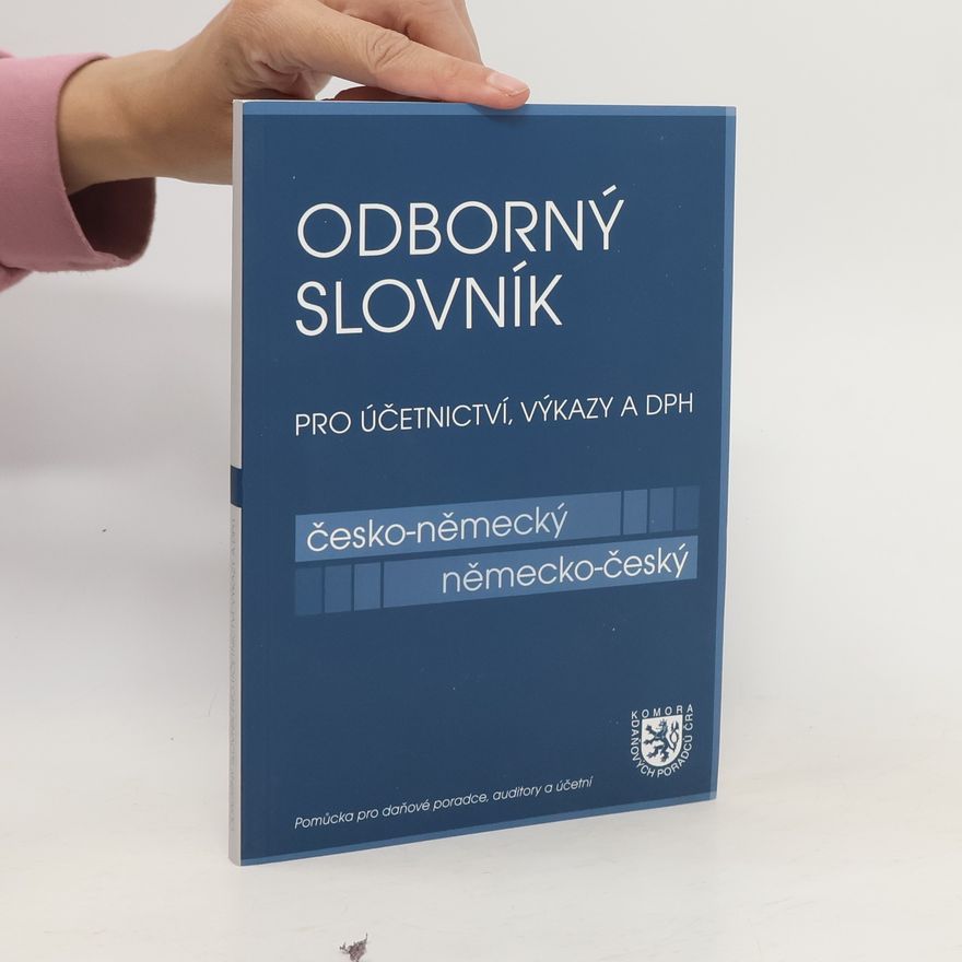Magda Stehnová Odborný slovník pro účetnictví, výkazy a DPH. Pomůcka pro daňové poradce, auditory a účetní. Část česko-německá