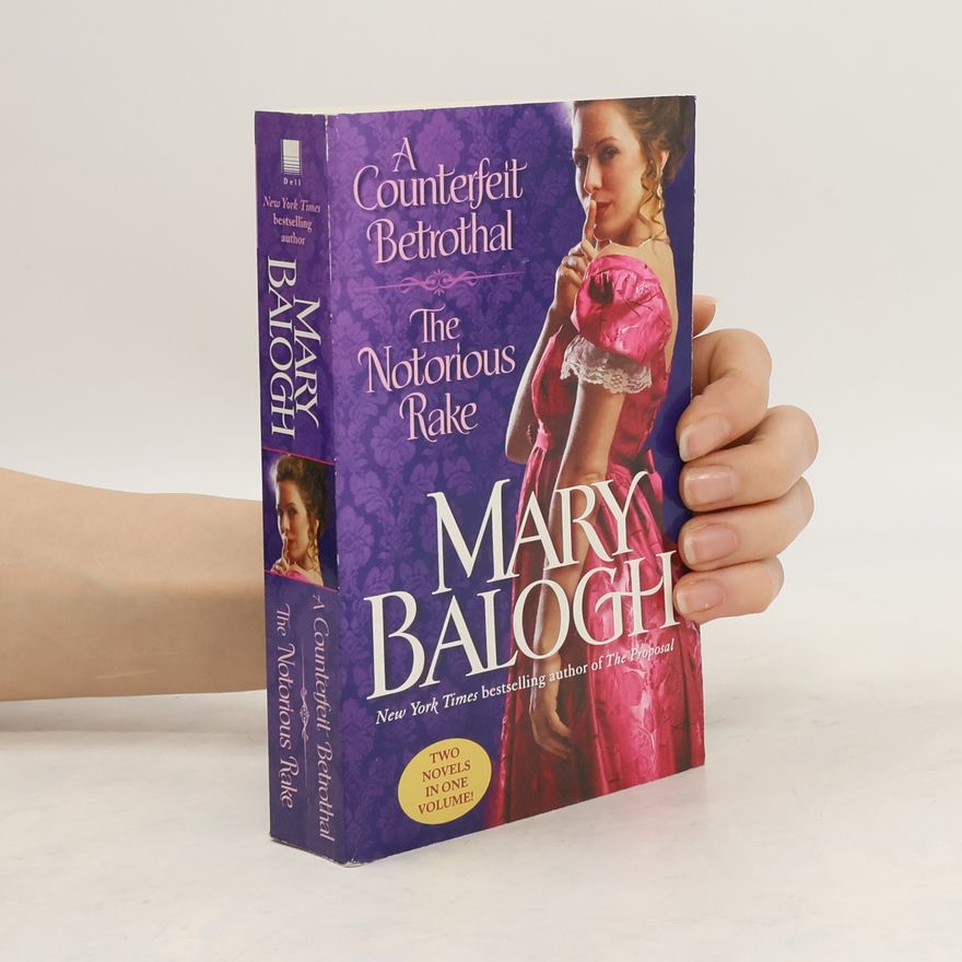 Mary Balogh A Counterfeit Betrothal/The Notorious Rake: Two Novels in One Volume