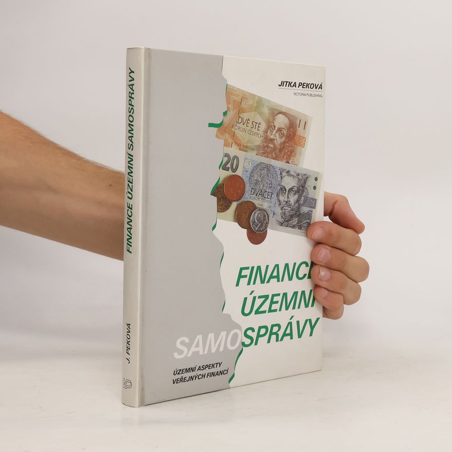 Jitka Peková Finance územní samosprávy : územní aspekty veřejných financí