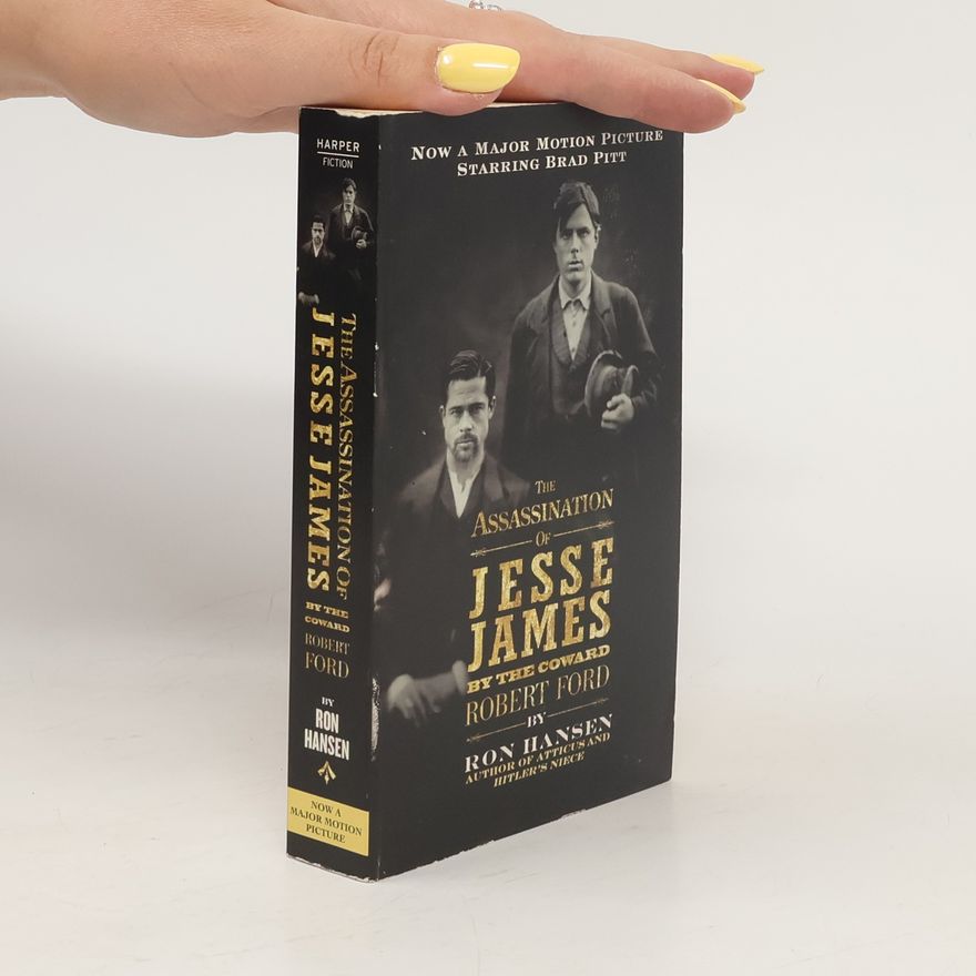 Ron Hansen The Assassination of Jesse James by the Coward Robert Ford