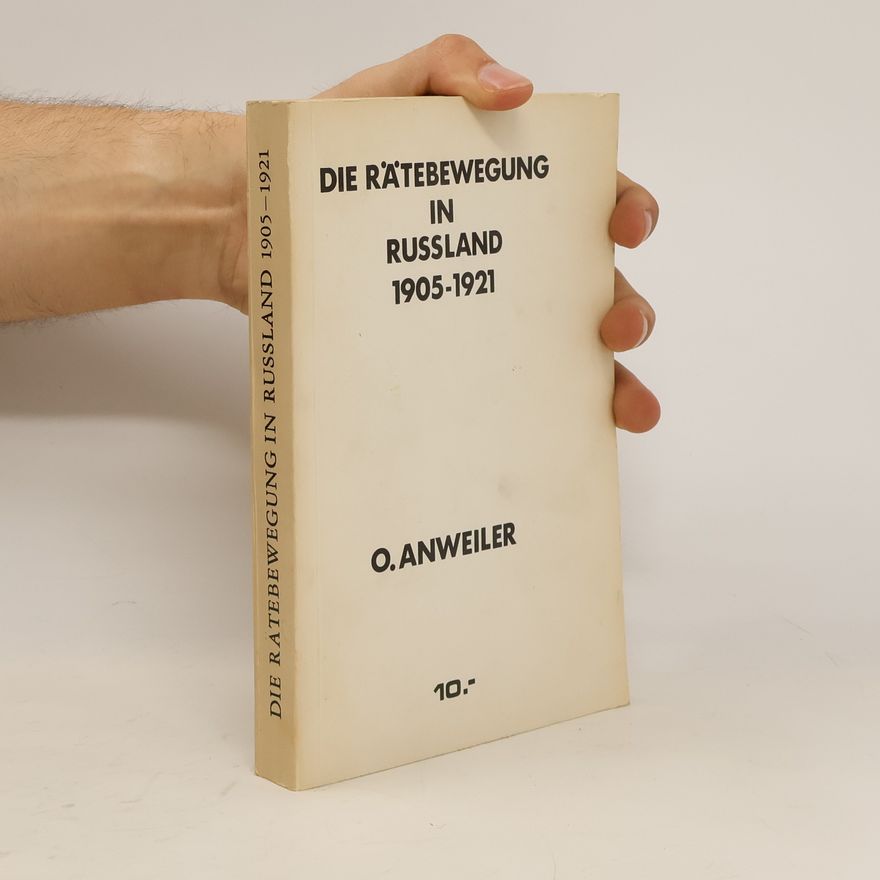 Oskar Anweiler Die Rätebewegung in Russland 1905-1921