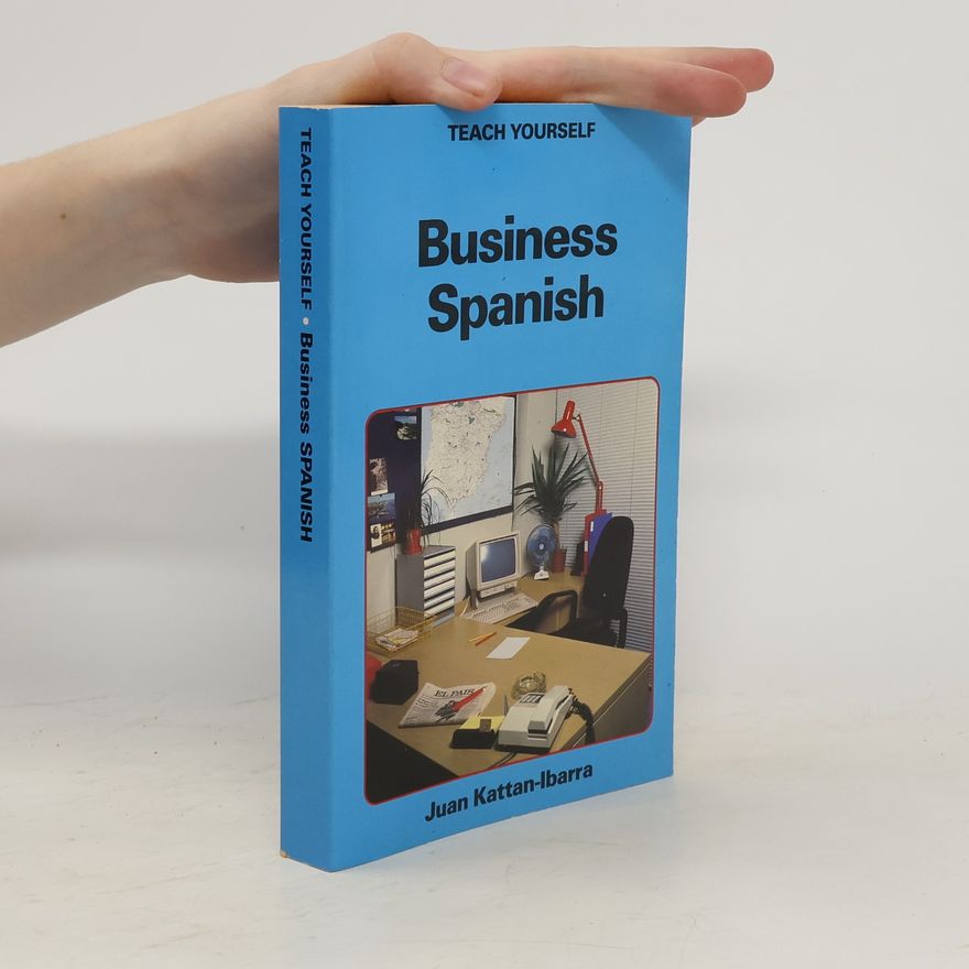 Juan Kattn-Ibarra Teach Yourself Business Spanish. A complete course for beginners