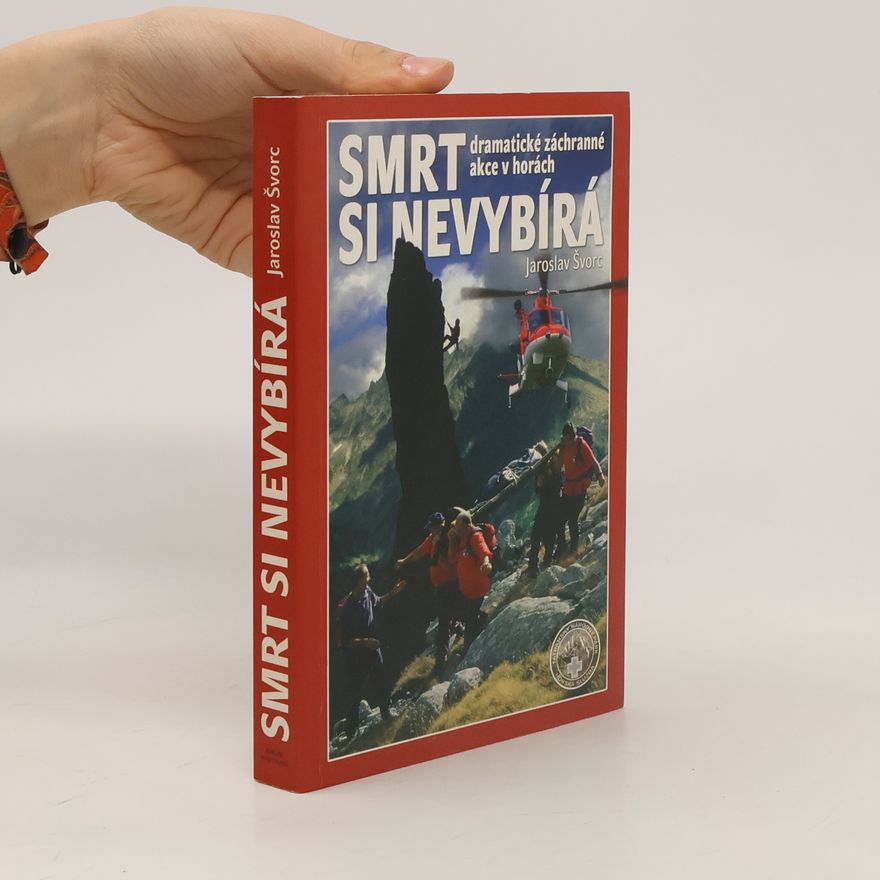 Švorc Jaroslav Smrt si nevybírá : dramatické záchranné akce v horách
