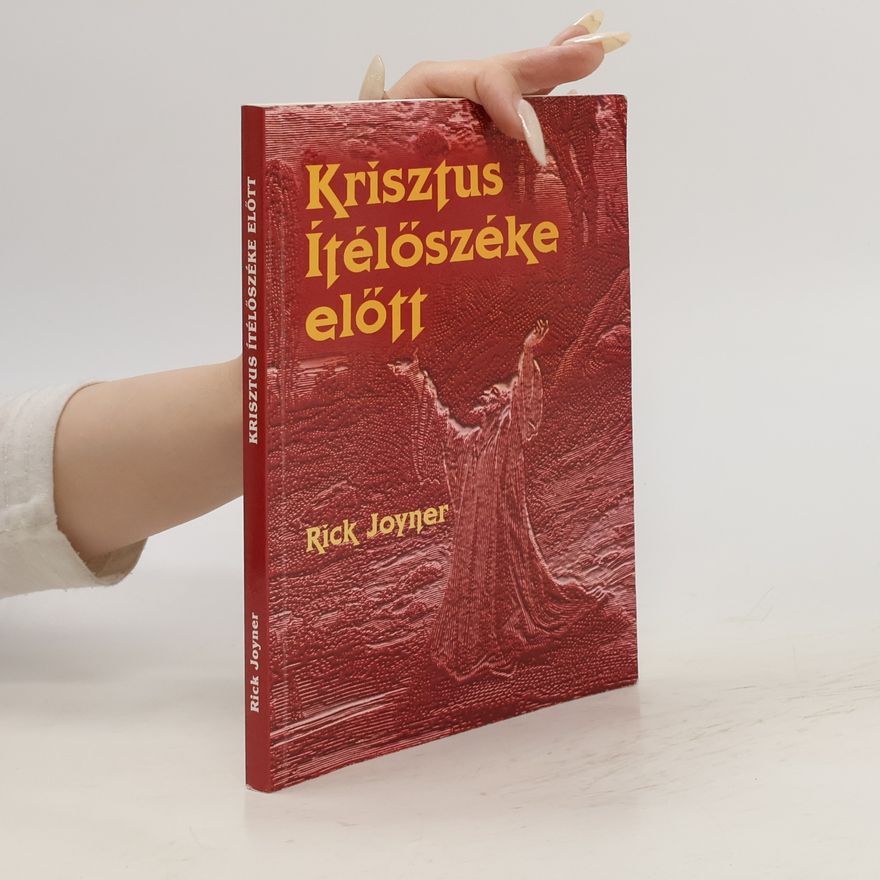 Rick Joyner Krisztus Ítélőszéke előtt