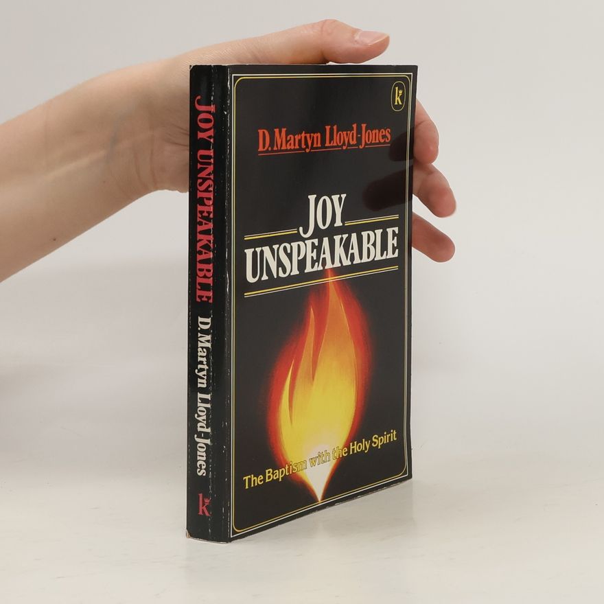 David Martyn Lloyd-Jones Joy Unspeakable