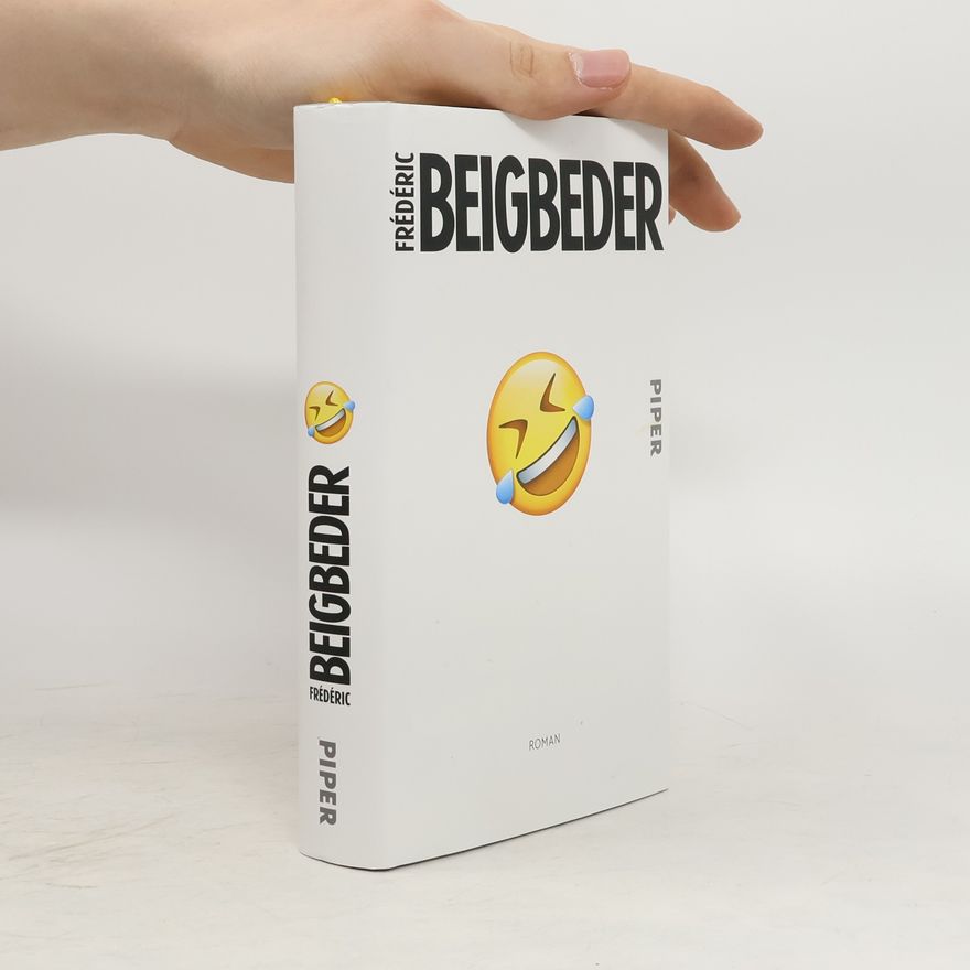Frédéric Beigbeder Der Mann, der vor Lachen weinte