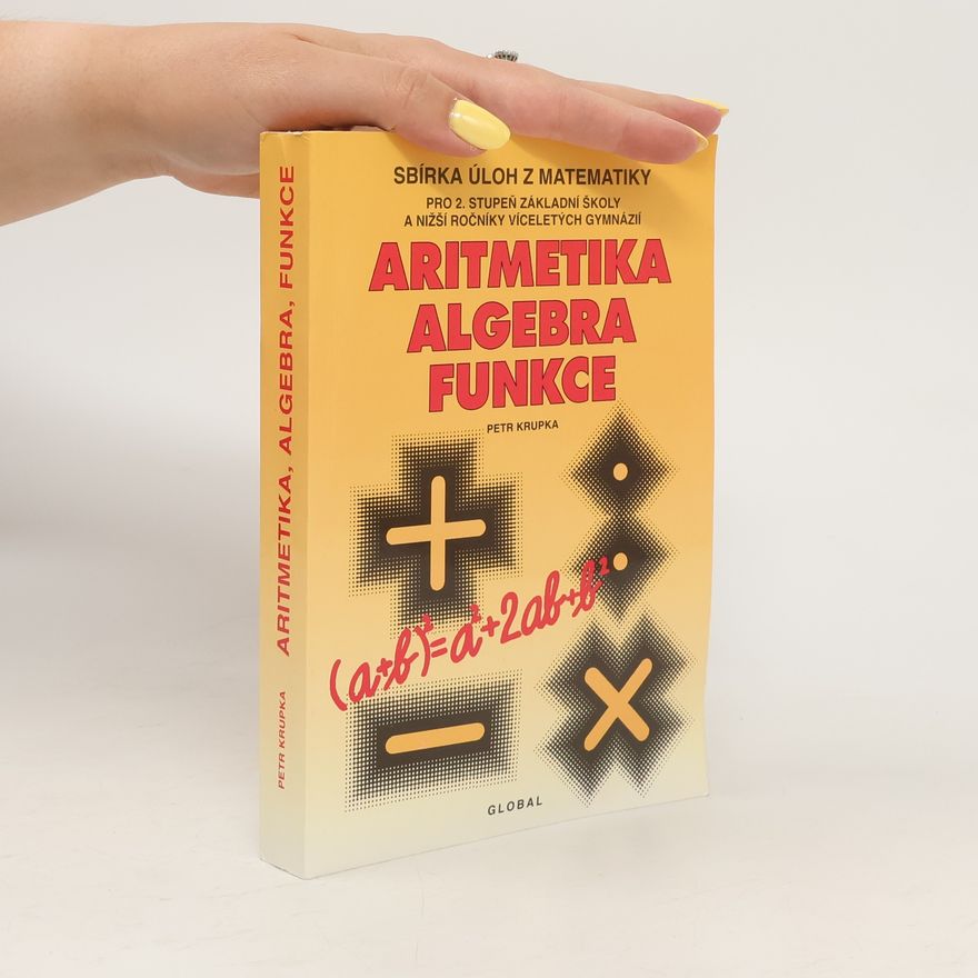 Peter Krupka Aritmetika, algebra, funkce. Sbírka úloh z matematiky