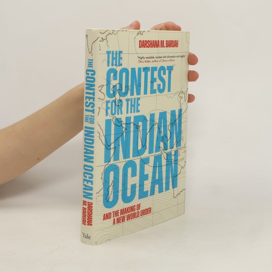 Darshana M Baruah The Contest for the Indian Ocean
