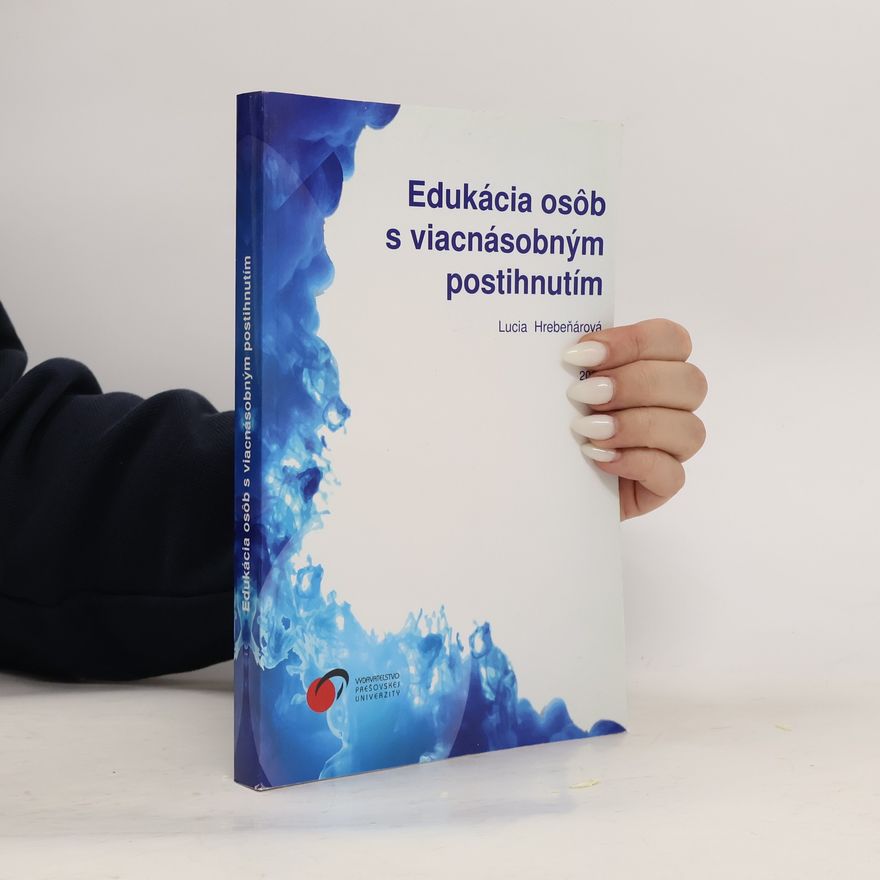 Lucia Hrebeňárová Edukácia osôb s viacnásobným postihnutím