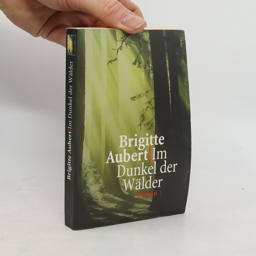 Brigitte Aubert Im Dunkel der Wälder