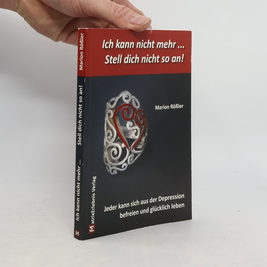 Marion Ro ßler Ich kann nicht mehr... stell dich nicht so an!