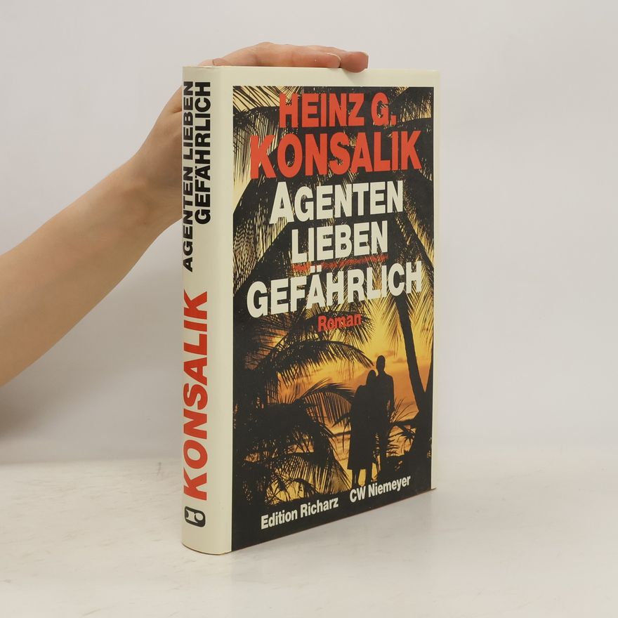 Heinz Günther Konsalik Agenten lieben gefährlich