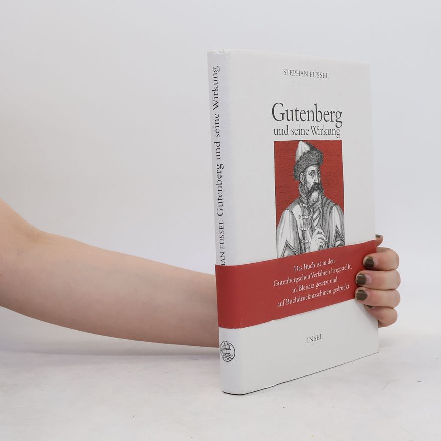 Stephan Füssel Gutenberg und seine Wirkung