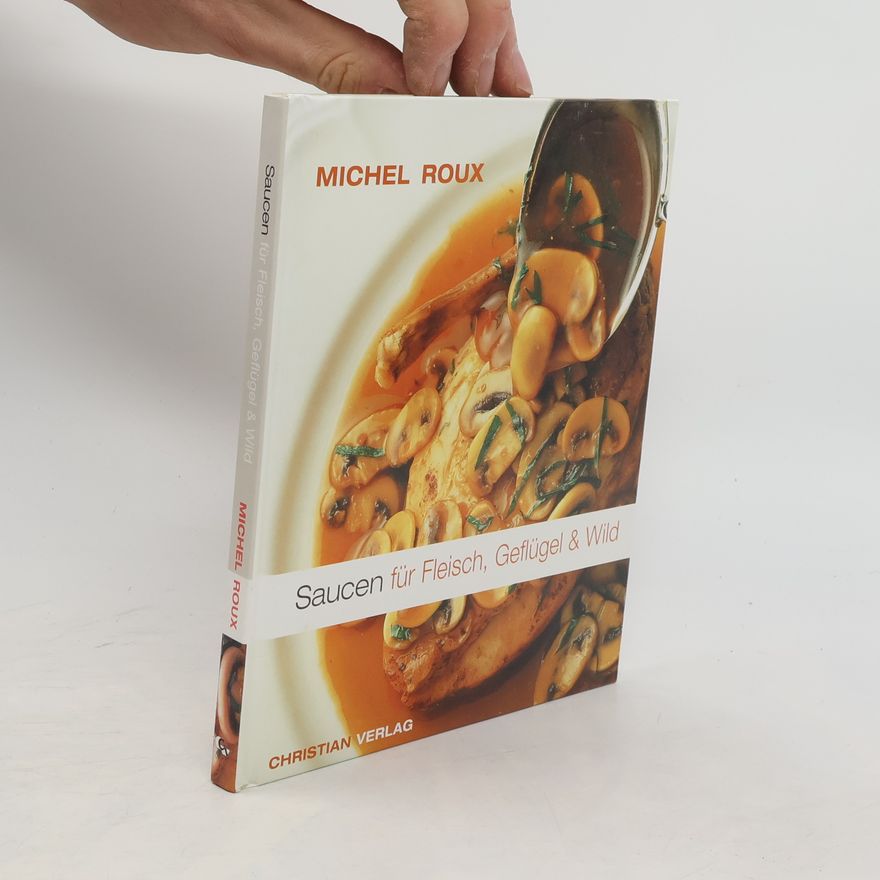 Michel Roux Saucen für Fleisch, Geflügel & Wild