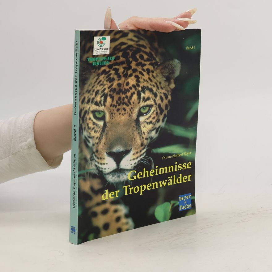 Donné Norbert Beyer Geheimnisse der Tropenwälder