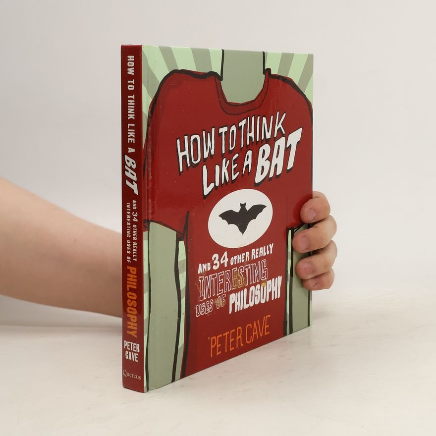 Peter Cave How to Think Like a Bat
