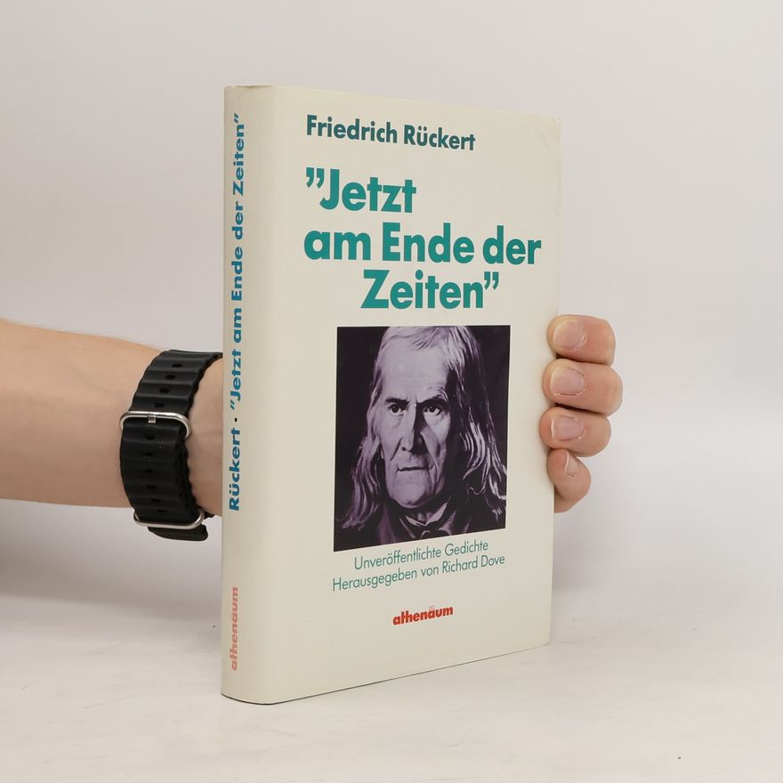 Friedrich Rückert Jetzt am Ende der Zeiten