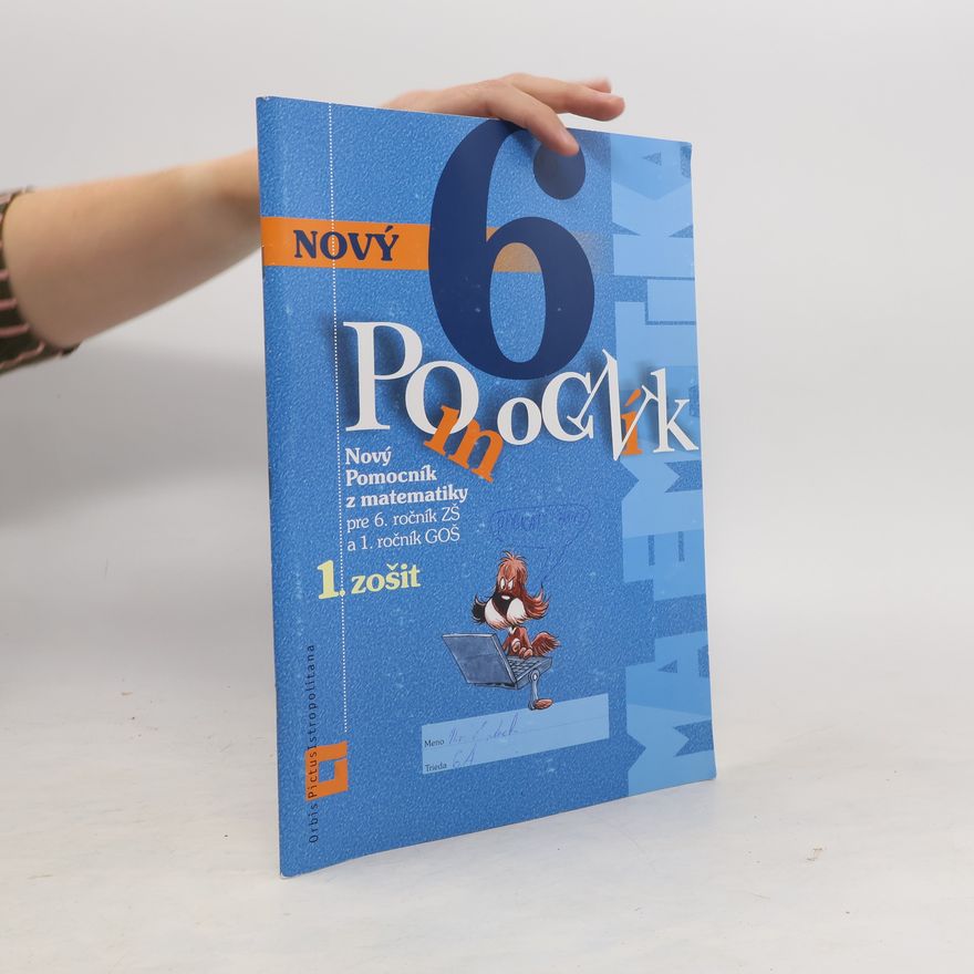Collectif d'auteurs Nový pomocník z matematiky pre 6. ročník ZŠ a 1. ročník GOŠ. 1. zošit