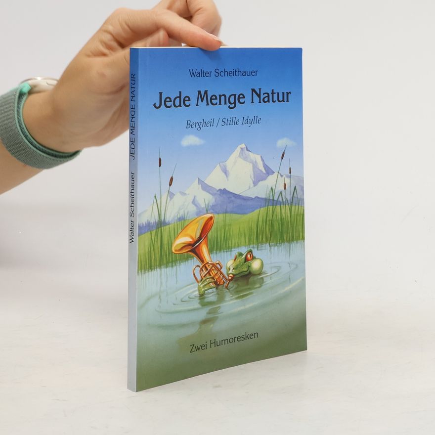Walter Scheithauer Jede Menge Natur