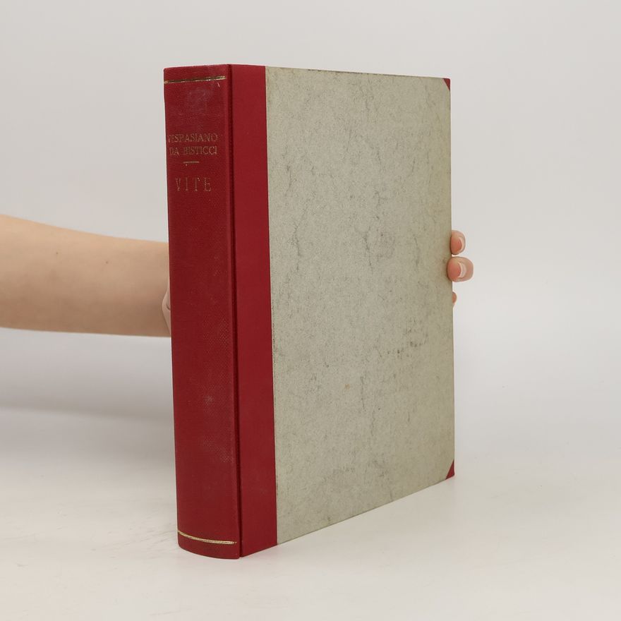 Vespasiano da Bisticci Vite di uomini illustri del secolo XV