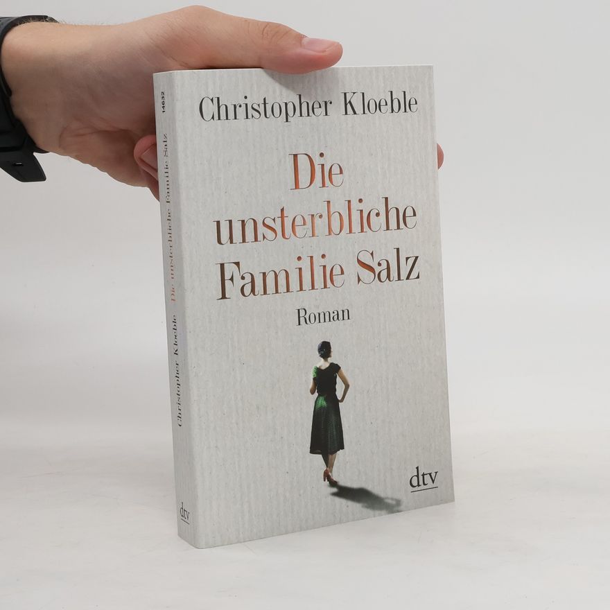 Christopher Kloeble Die unsterbliche Familie Salz