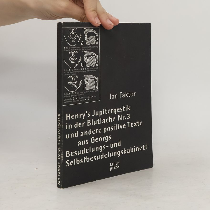 Various authors Henry's Jupitergestik in der Blutlache Nr. 3 und andere positive Texte aus Georgs Besudelungs- und Selbstbesudelungskabinett. Texte, Manifeste, Stücke und ein Bericht