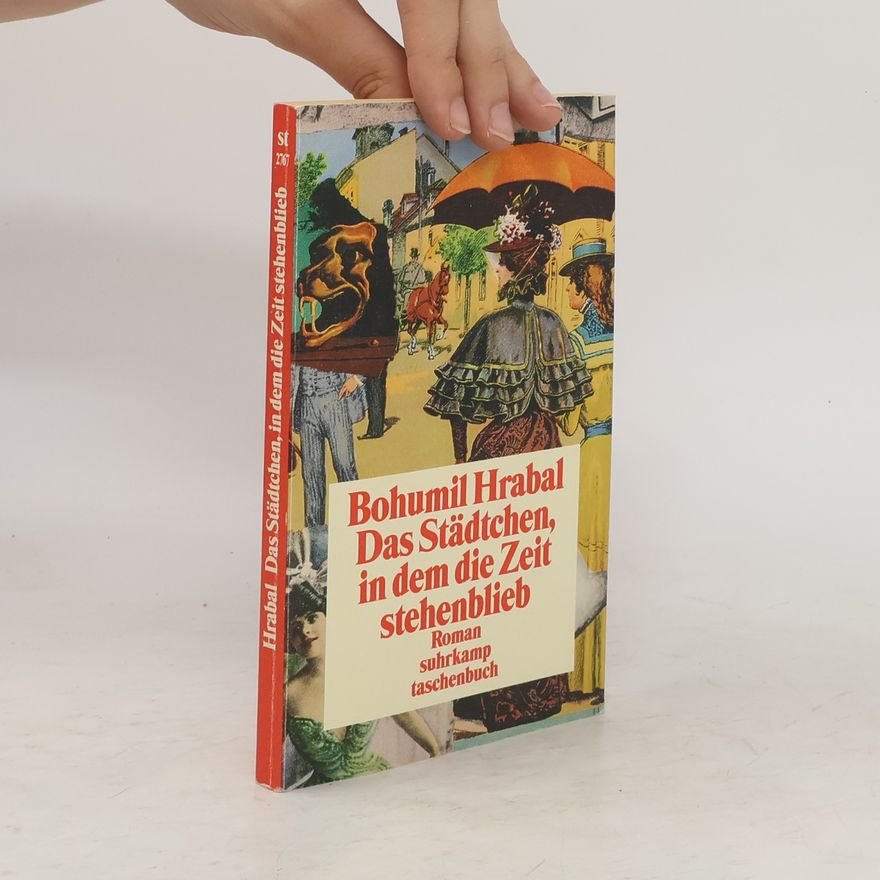 Bohumil Hrabal Das Städtchen, in dem die Zeit stehenblieb