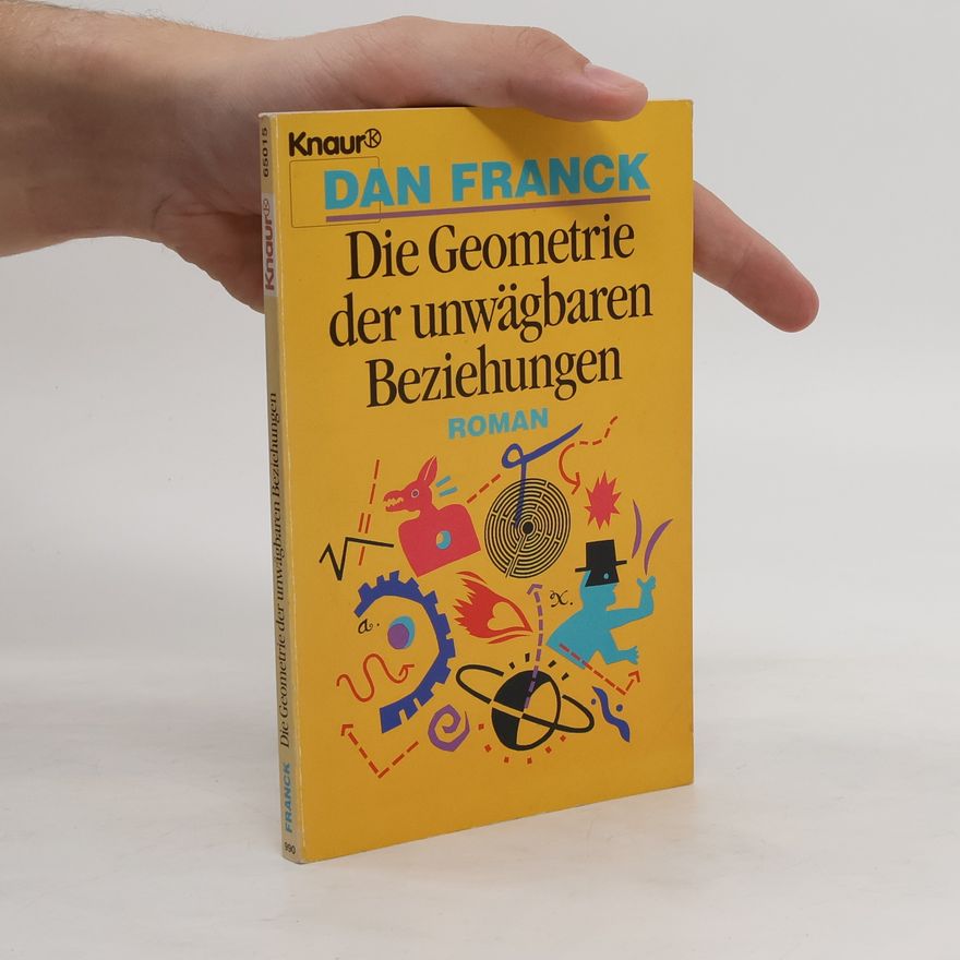 Dan Franck Die Geometrie der unwägbaren Beziehungen