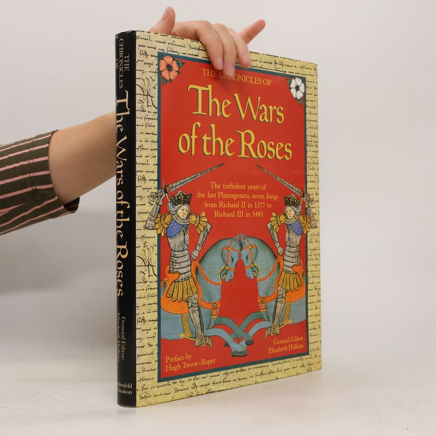 Elizabeth M. Hallam The Chronicles of the Wars of the Roses