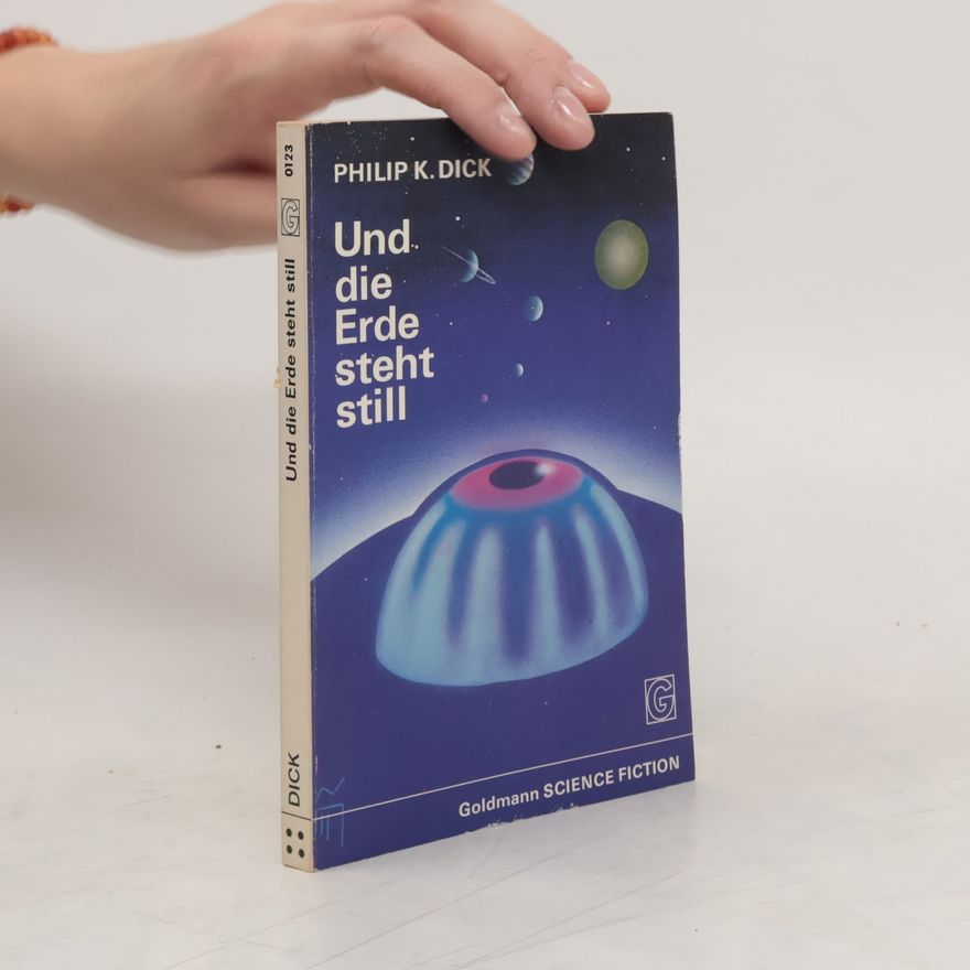 Philip K. Dick Und die Erde steht still