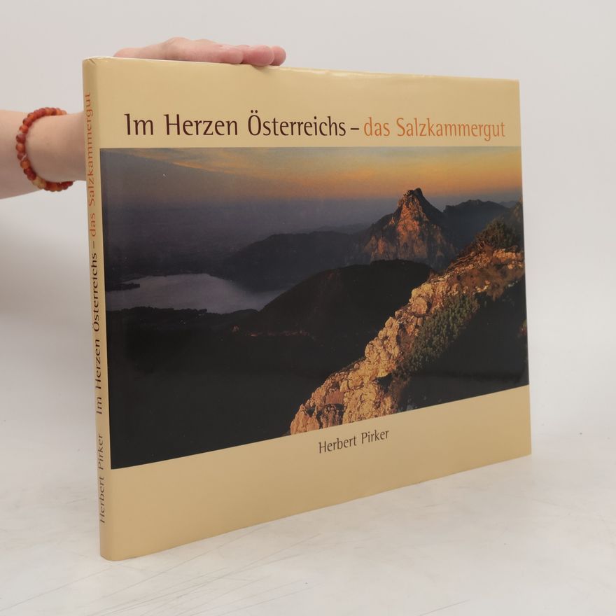 Herbert Pirker Im Herzen Österreichs - das Salzkammergut