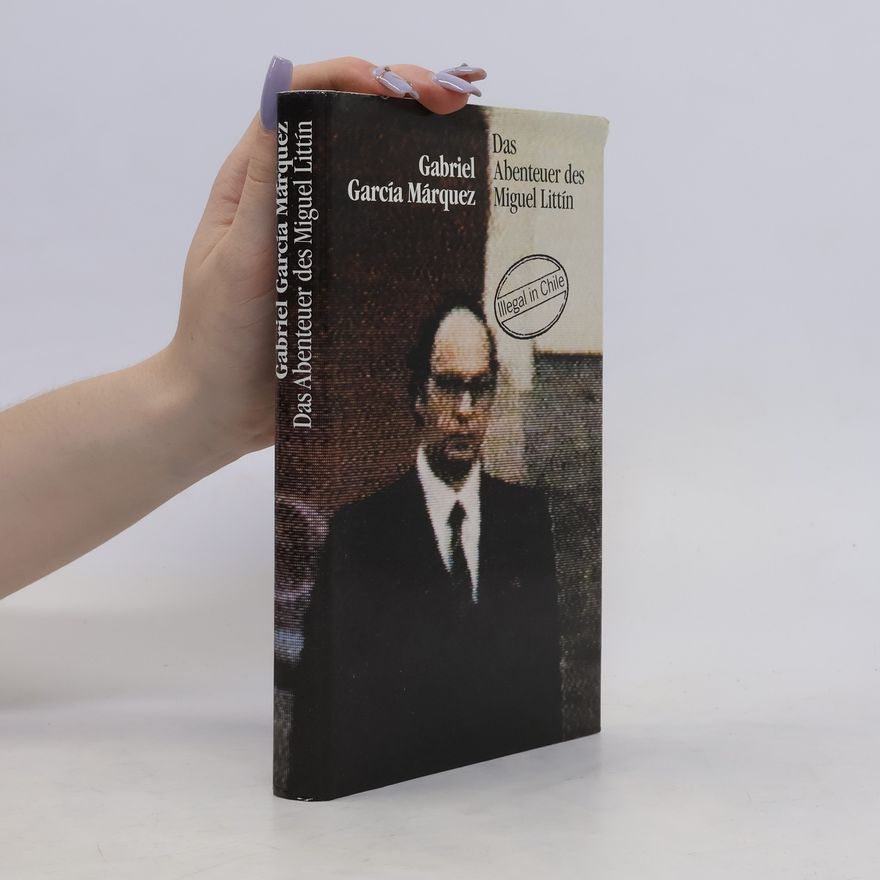 Gabriel García Márquez Das Abenteuer des Miguel Littín