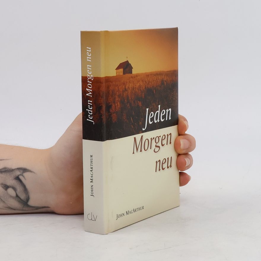John F. MacArthur Jeden Morgen neu
