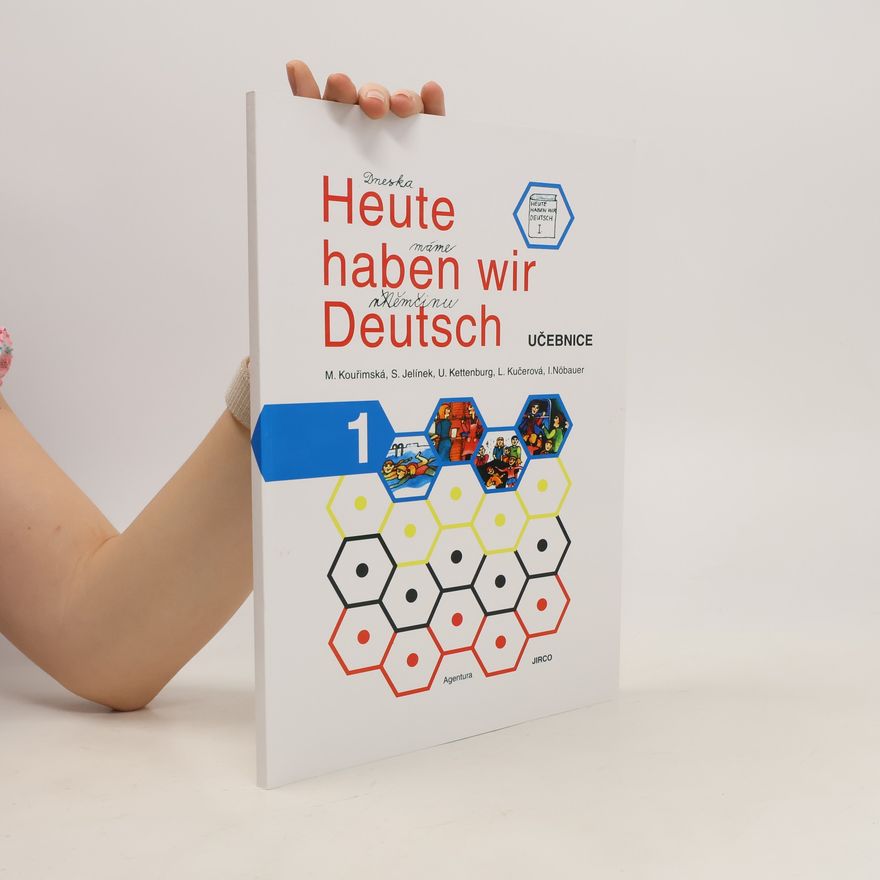 Milada Kouřimská Heute haben wir Deutsch 1. Učebnice a pracovní sešit