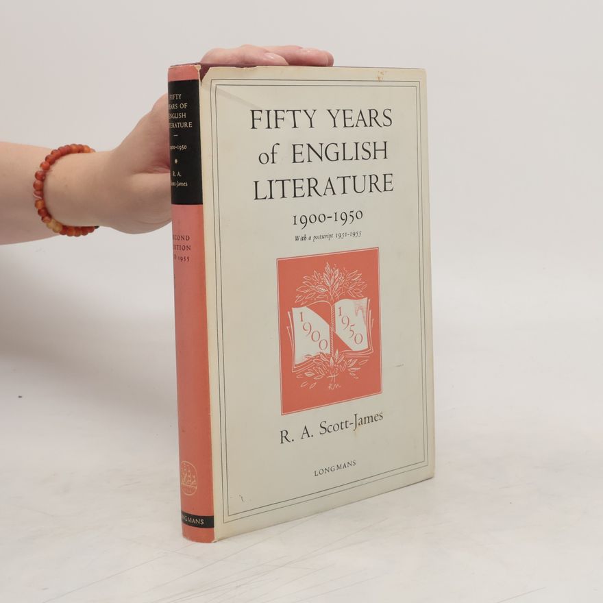 R. A. B. Scott-James Fifty Years of English Literature