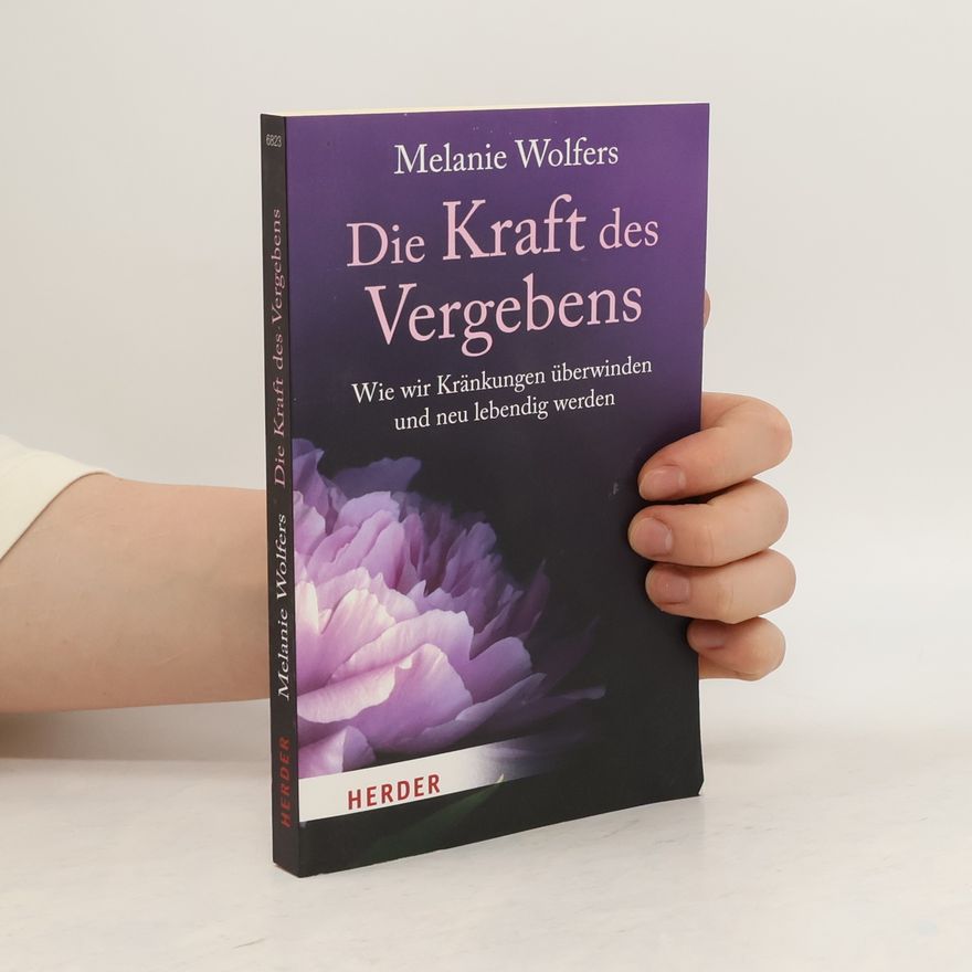 Melanie Wolfers Die Kraft des Vergebens