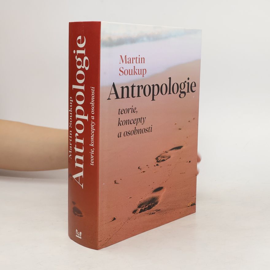 Martin Soukup Antropologie: teorie, koncepty a osobnosti